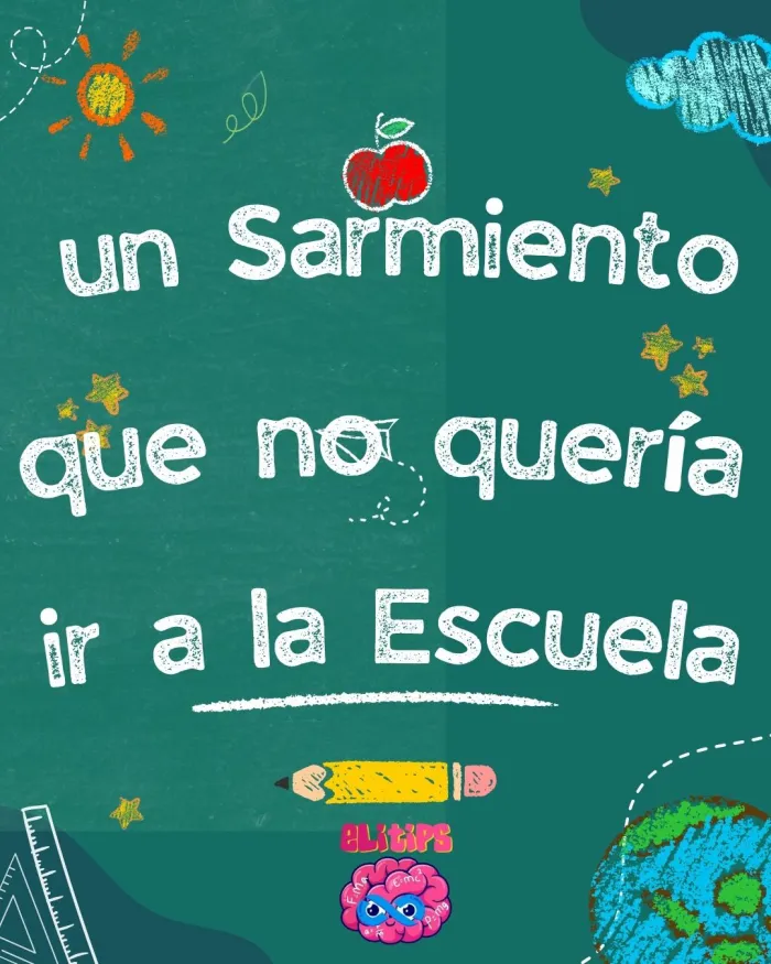UN SARMIENTO QUE NO QUERÍA IR A LA ESCUELA