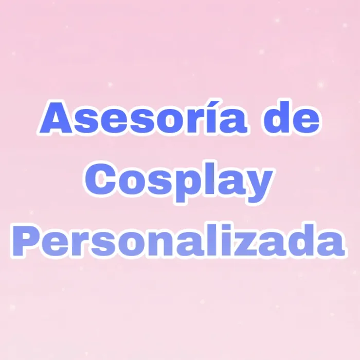 Asesoría Personalizada de Cosplay 